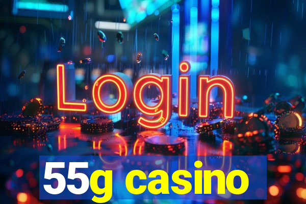 55g casino